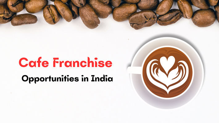 Discovering the Best Cafe Franchise Opportunities in India